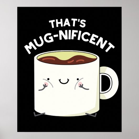 Mugnificent おもしろい Coffee Mug Pun Dark BG ポスター (正面)