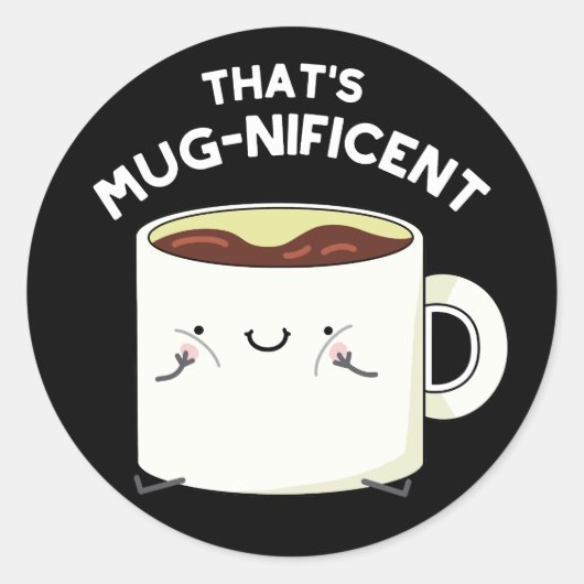 Mugnificent おもしろい Coffee Mug Pun Dark BG ラウンドシール (正面)