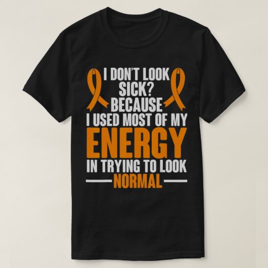 Multiple Sclerosis Awareness I dont look sick MS W Tシャツ (デザイン正面)