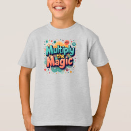  Multiply the Magic – Fun Math Quote Tシャツ