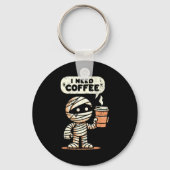 Mummy Halloween I Need Coffee Funny Sarcastic Caff キーホルダー (正面)