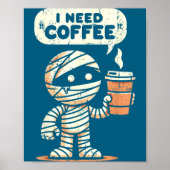Mummy Halloween I Need Coffee Funny Sarcastic Caff ポスター (正面)