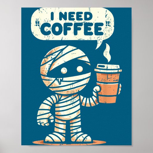 Mummy Halloween I Need Coffee Funny Sarcastic Caff ポスター (正面)