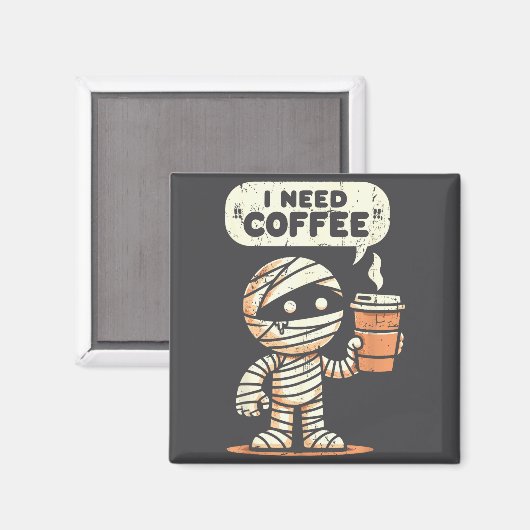 Mummy Halloween I Need Coffee Funny Sarcastic Caff マグネット (正面/裏面)
