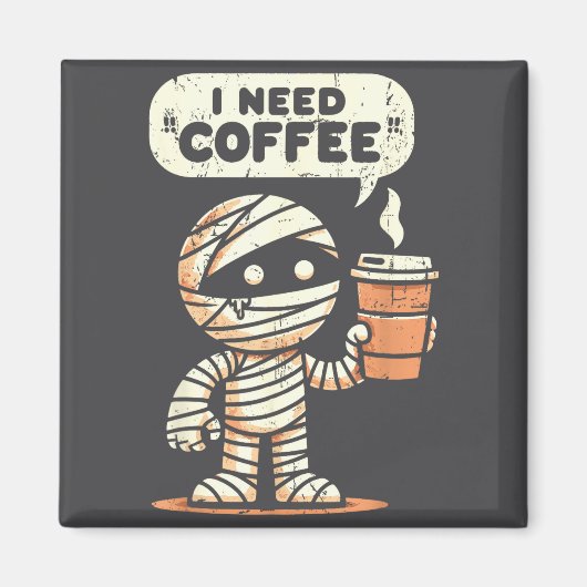Mummy Halloween I Need Coffee Funny Sarcastic Caff マグネット (正面)