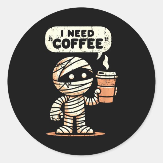 Mummy Halloween I Need Coffee Funny Sarcastic Caff ラウンドシール (正面)