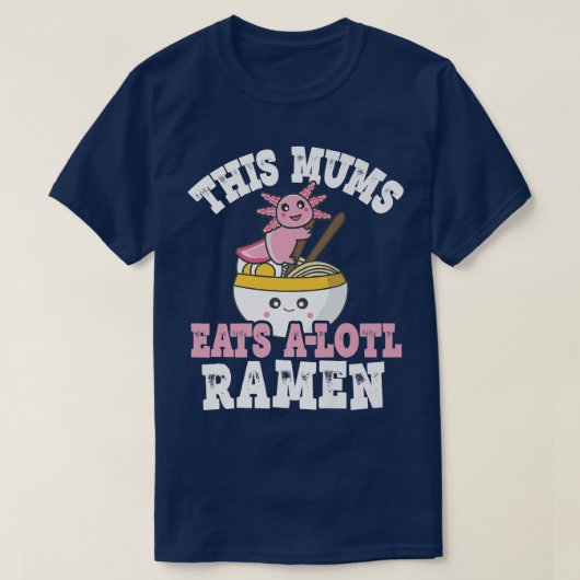 Mums おもしろい Ramen Axolotl PunこのMums A食べ Lotl Tシャツ (デザイン正面)