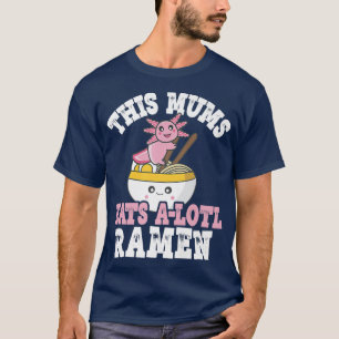 Mums おもしろい Ramen Axolotl PunこのMums A食べ Lotl Tシャツ
