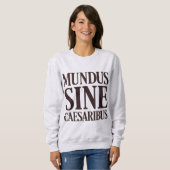 Mundus Sine Caesaribus - No Rulersラテン引用文 スウェットシャツ (正面フル)