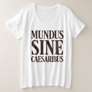Mundus Sine Caesaribus - No Rulersラテン引用文 プラスサイズTシャツ