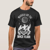 Murder On The Dance Floor Funny Crow Dancing Disco Tシャツ (正面)