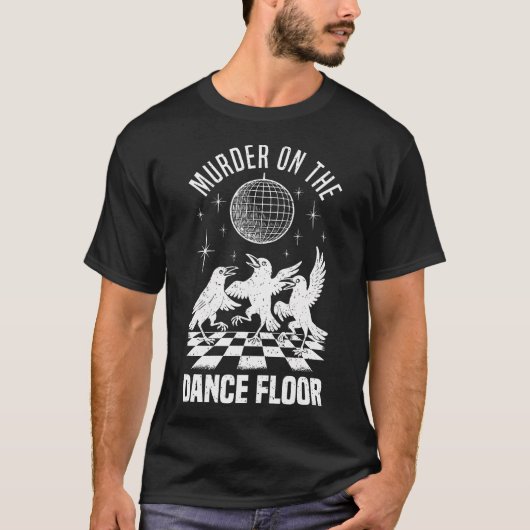 Murder On The Dance Floor Funny Crow Dancing Disco Tシャツ (正面)