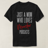 Murder Podcast Obsessed Mom Serial Killers True Cr Tシャツ (デザイン正面)