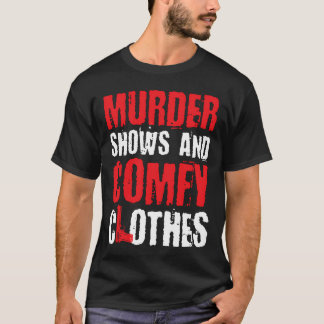 Murder Shows And Comfy Crime Shows friend Tシャツ