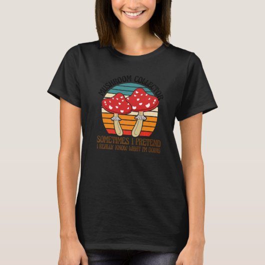 Mushroom Collector I'm doing Mushroom Hunting 1 Tシャツ (正面)