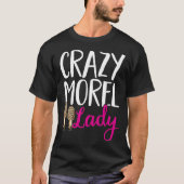 Mushroom Hunting Crazy Morel Lady Foraging Tシャツ (正面)