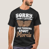 Mushroom Hunting I Was Thinking About Morels Forag Tシャツ (正面)