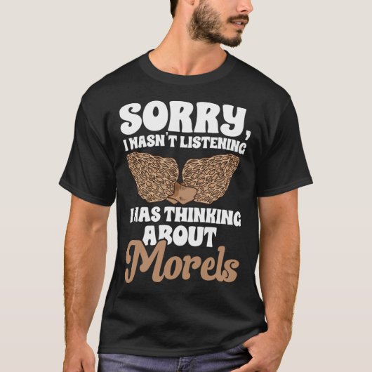 Mushroom Hunting I Was Thinking About Morels Forag Tシャツ (正面)