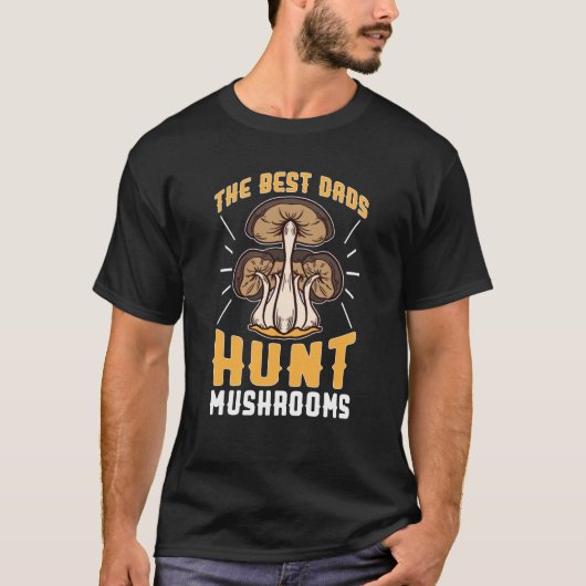 Mushroom Hunting The Best Dads Hunt Mushrooms Tシャツ (正面)
