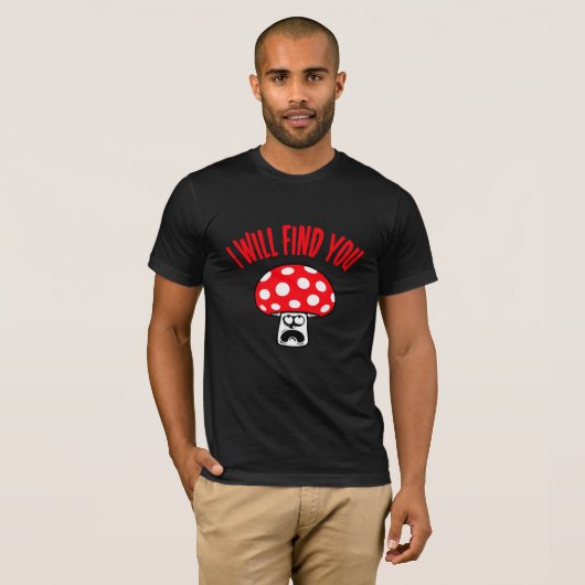 Mushroom I Will Find You Scared Panick Looking Up Tシャツ (正面フル)