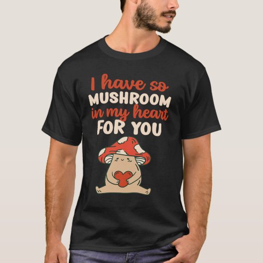 Mushroom In My Heart For You Cute Pun  Valentine's Tシャツ (正面)