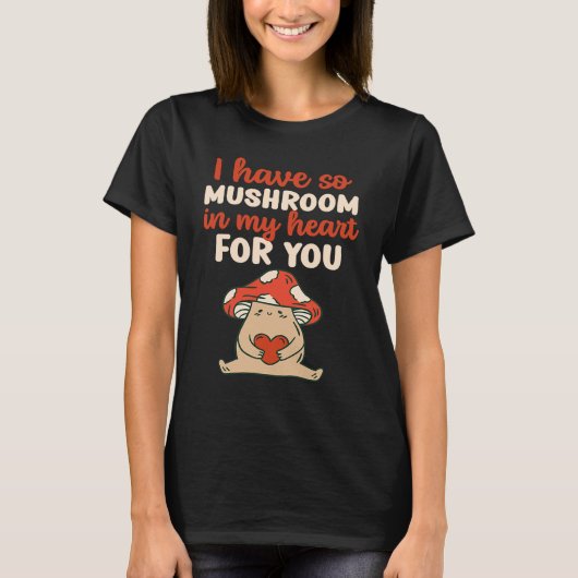 Mushroom In My Heart For You Cute Pun  Valentine's Tシャツ (正面)