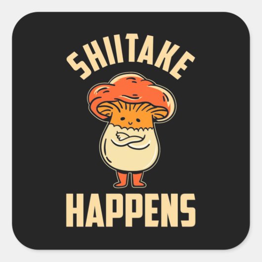 Mushroom Shiitake Happens スクエアシール (正面)