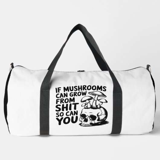 Mushrooms Grow S h i t So Can You ダッフルバッグ (正面)