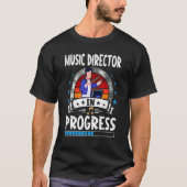 Music Director In Progress Trainee Student Tシャツ (正面)