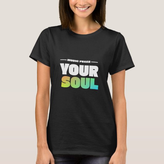 Music Frees Your Soul  Tシャツ (正面)