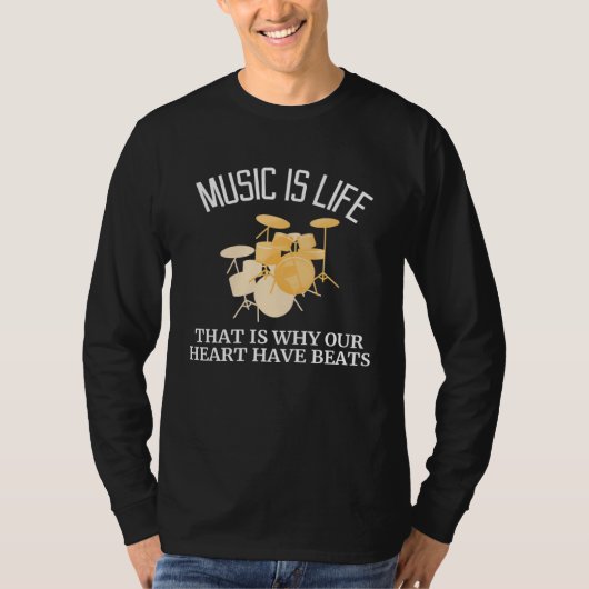 Music is Life that is why our heart have beats Tシャツ (正面)