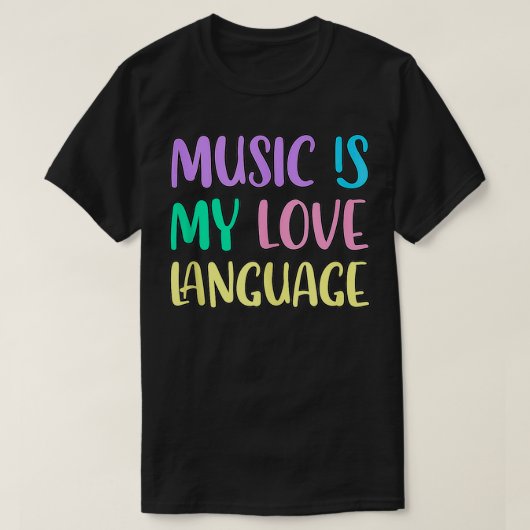 Music Is My Love Language  Tシャツ (デザイン正面)