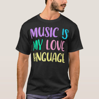 Music Is My Love Language  Tシャツ