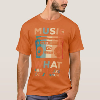 Music is what feelings sound like friends tシャツ