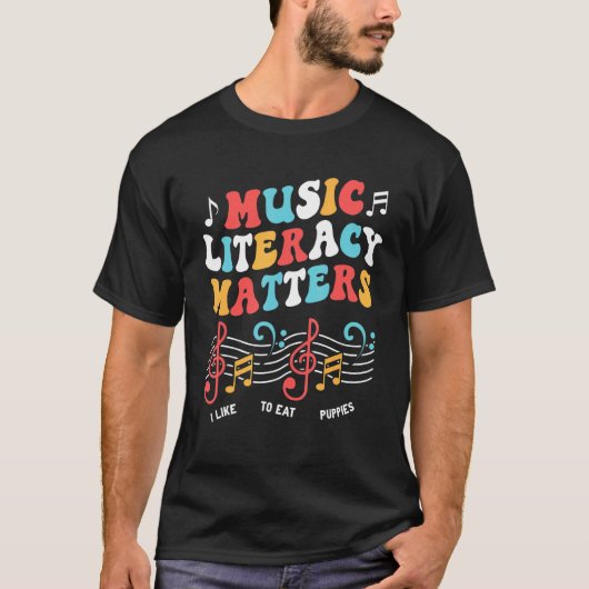 Music Literacy Matters I Like to Eat Puppies  Musi Tシャツ (正面)