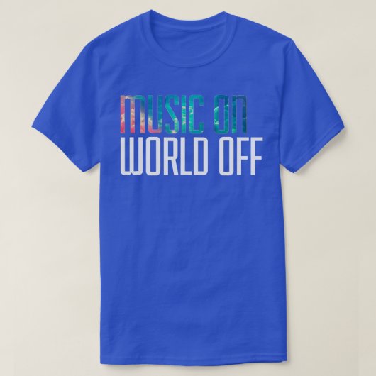 Music On World Off for Music Lovers DJsミュージシャン Tシャツ (デザイン正面)