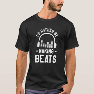 Music Producer Djのビートを作りたい Tシャツ