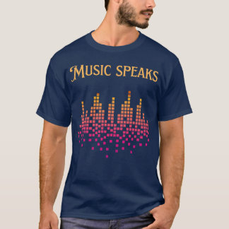 Music speaks friend tシャツ
