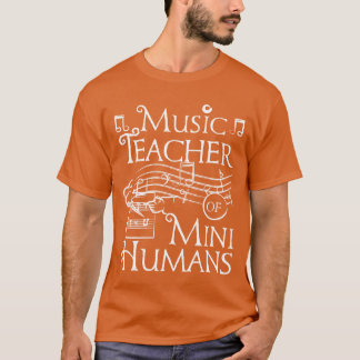Music teacher of mini humans friends tシャツ