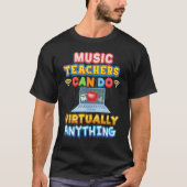 Music Teachers Can Do Virtually Anything Teacher B Tシャツ (正面)