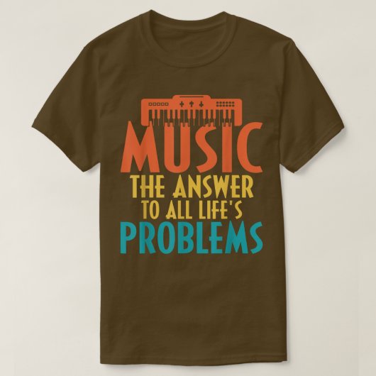 Music the Answer to all Lifes Problems Music Lover Tシャツ (デザイン正面)