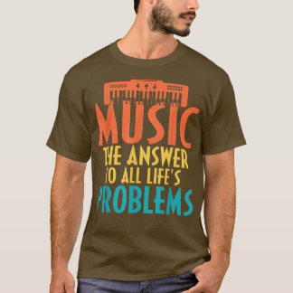 Music the Answer to all Lifes Problems Music Lover Tシャツ