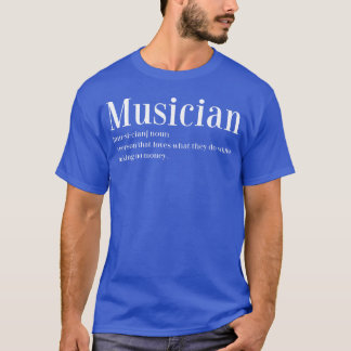 Musician Definition Music Artists gift Tシャツ
