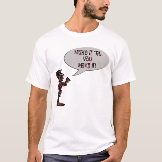 Musician saying "Make it 'til you make it" Tシャツ (正面)