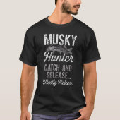 Musky Fishing Hunter Catch and Release Mostly Rele Tシャツ (正面)