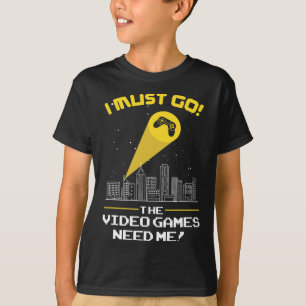 Must Go The Video Game Need Me Giftアイディア Tシャツ