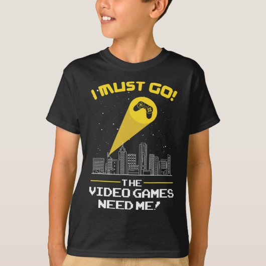 Must Go The Video Game Need Me Giftアイディア Tシャツ (正面)