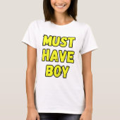 Must Have Boy T-Shirt – Fun & Bold Statement Tee Tシャツ (正面)