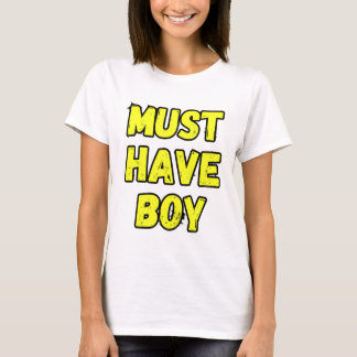 Must Have Boy T-Shirt – Fun & Bold Statement Tee Tシャツ