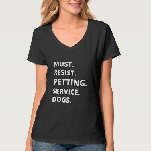 Must Resist Petting Service Dogs Tシャツ (正面)